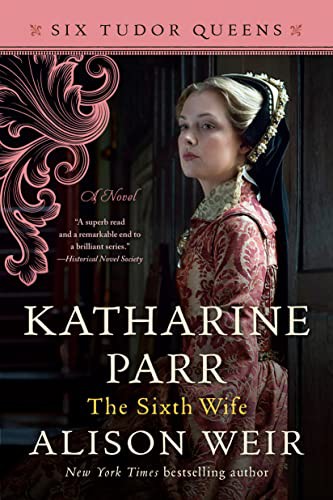 Cover of Katharine Parr: The Sixth Wife (Six Tudor Queens, #6)
